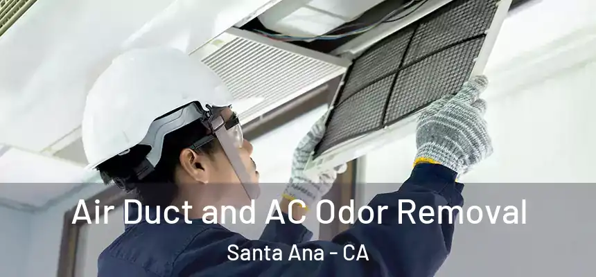 Air Duct and AC Odor Removal Santa Ana - CA