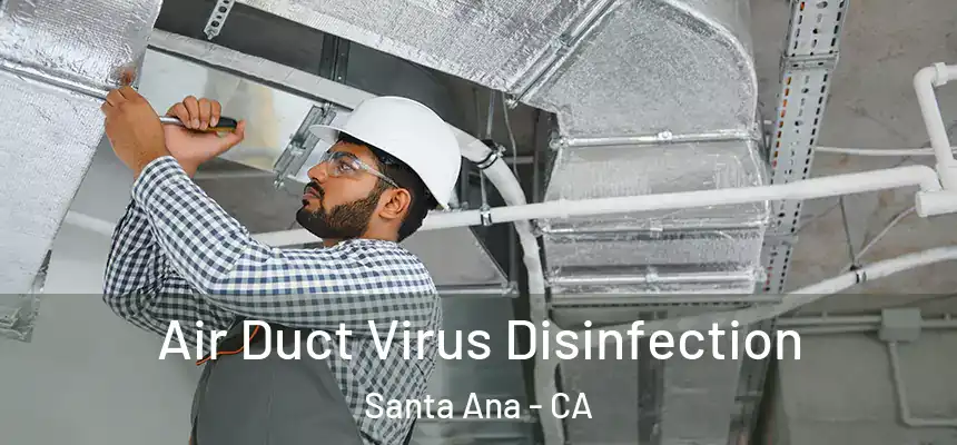 Air Duct Virus Disinfection Santa Ana - CA