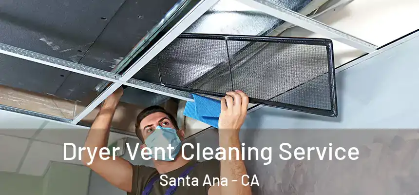 Dryer Vent Cleaning Service Santa Ana - CA