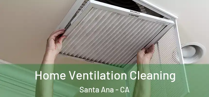 Home Ventilation Cleaning Santa Ana - CA