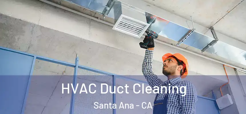 HVAC Duct Cleaning Santa Ana - CA