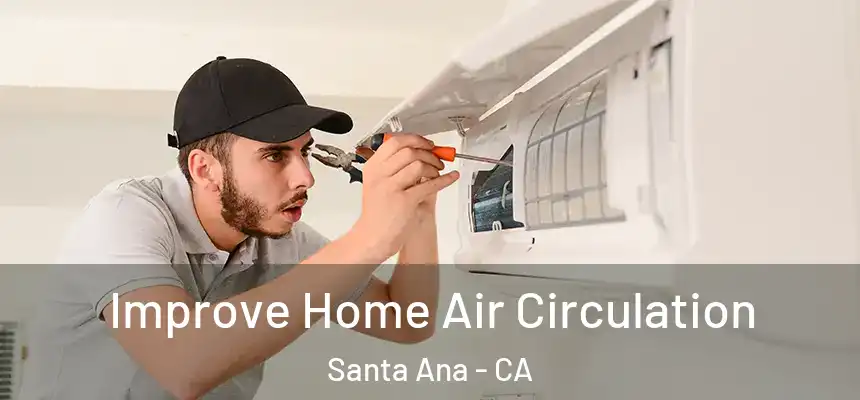 Improve Home Air Circulation Santa Ana - CA