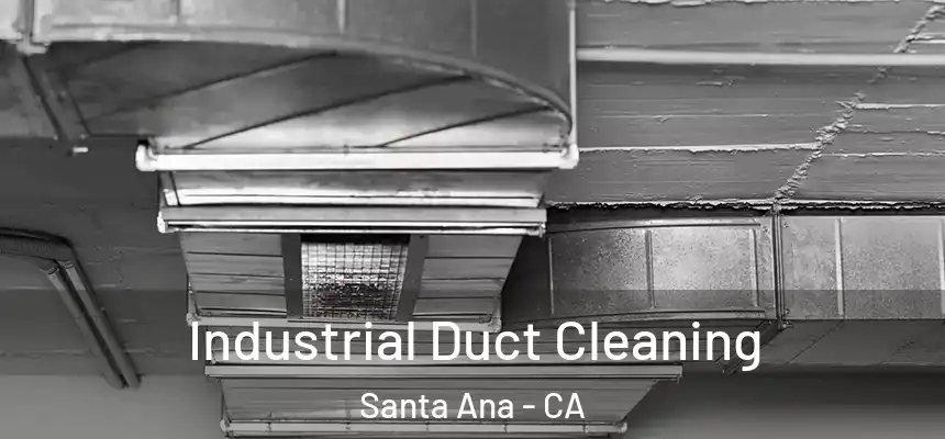 Industrial Duct Cleaning Santa Ana - CA