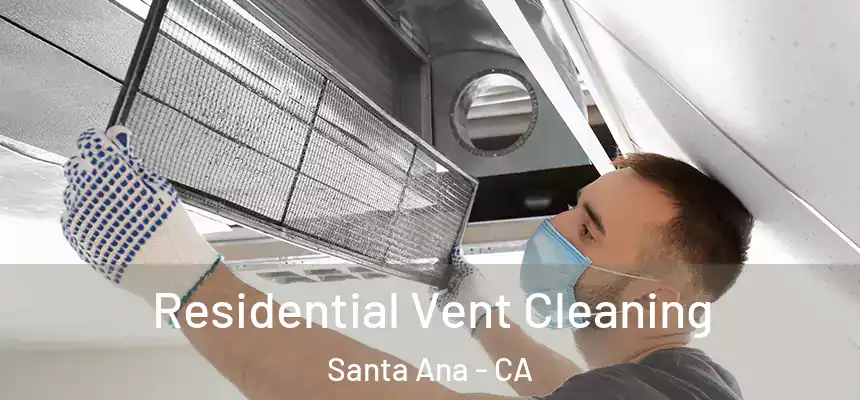 Residential Vent Cleaning Santa Ana - CA